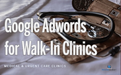 Google adwords for walk-in clinics